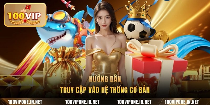 Hướng dẫn truy cập vào hệ thống cơ bản