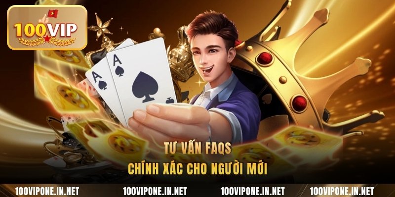 Tư vấn FAQs chính xác cho người mới